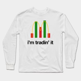 Im Tradin it Long Sleeve T-Shirt